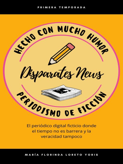 Title details for Disparates News Periodismo de Ficción by Maria Florinda Loreto Yoris - Available